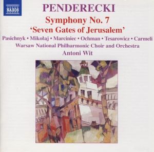 Orchestra / Penderecki / Pasichnyk / Mikolaj / Marciniec / Ochman / Tesarowicz / Carmeli / Warsaw National Philharmonic Choir / Antoni Wit - Symphony No. 7 'Seven Gates Of Jerusalem' (2006)