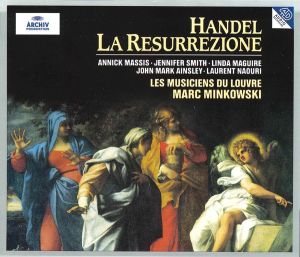 Handel / Laurent Naouri / Jennifer Smith (3) / Annick Massis / Linda Maguire / John Mark Ainsley / Les Musiciens Du Louvre / Marc Minkowski - La Resurrezione (1996)