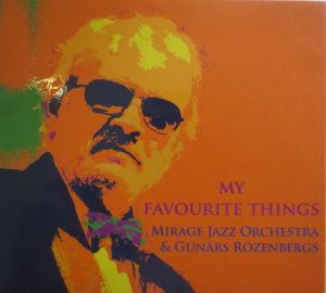 Gunārs Rozenbergs / Mirage Jazz Orchestra - My Favourite Things (2008)
