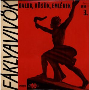 Various - Fáklyavivők - Dalok, Hősök, Emlékek. 1919 (1966)
