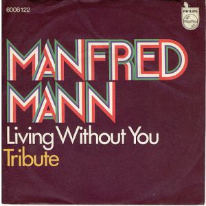 Manfred Mann - Living Without You / Tribute (1971)