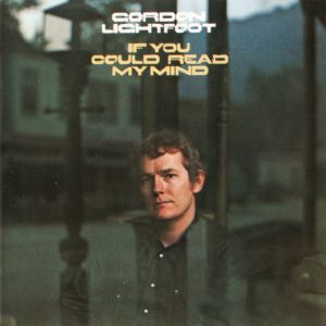 Gordon Lightfoot - If You Could Read My Mind