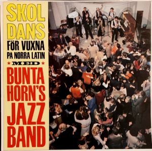 Bunta Horn's Jazz Band - Skoldans För Vuxna På Norra Latin (1981)