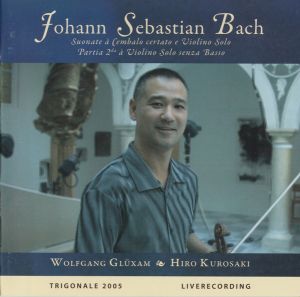 Johann Sebastian Bach / Wolfgang Glüxam / Hiro Kurosaki - Suonate À Cembalo Certato E Violino Solo, Partia 2da À Violino Solo Senza Basso (2006)