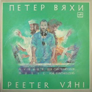 Peeter Vähi / Петер Вяхи - Music For Synthesizers = Музыка Для Синтезаторов (1989)