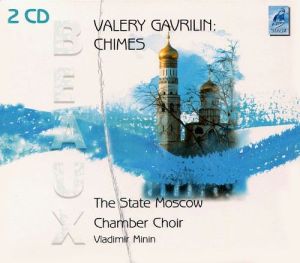 Valery Gavrilin / The State Moscow Chamber Choir / Vladimir Minin - Chimes (2000)