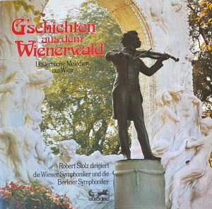 Robert Stolz / Die Wiener Symphoniker / Die Berliner Symphoniker - G'schichten Aus Dem Wienerwald - Unsterbliche Melodien Aus Wien (1981)