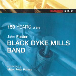 Major Peter Parkes / John Foster Black Dyke Mills Band - John Foster Black Dyke Mills Band Celebrate 150 Years (2005)