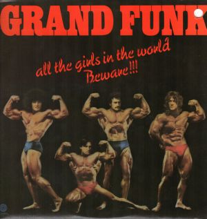 Grand Funk - All The Girls In The World Beware!!! (1974)