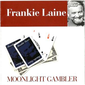 Frankie Laine - Moonlight Gambler (2003)