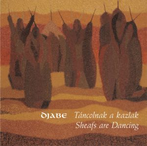 Djabe - Táncolnak A Kazlak / Sheafs Are Dancing (2019)