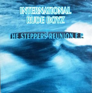 International Rude Boyz - The Steppers Reunion E.P. (1994)