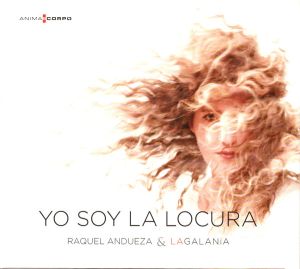 Raquel Andueza / La Galanía - Yo Soy La Locura (2010)