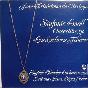 English Chamber Orchestra / Juan Crisóstomo de Arriaga / Jesús López-Cobos - Sinfonie d-moll Ouvertüre Zu "Los Esclavos Felices"
