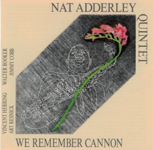 Nat Adderley Quintet - We Remember Cannon