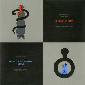 Bronius Kutavičius - Last Pagan Rites / From the Yotvingian Stone (2019)