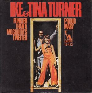 Ike & Tina Turner - Proud Mary / Funkier Than A Mosquita's Tweeter (1970)