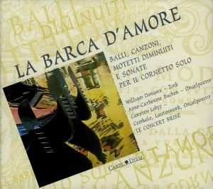 Le Concert Brisé - La Barca D'Amore (Balli, Canzoni, Motetti Diminuiti E Sonate Per Il Cornetto Solo) (1998)