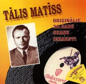 Tālis Matīss - Oriģinālie 30.Gadu Skaņu Ieraksti (2000)