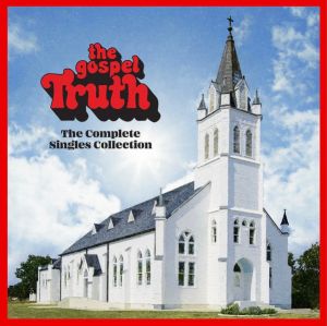 Various - The Gospel Truth (The Complete Singles Collection) (2021)