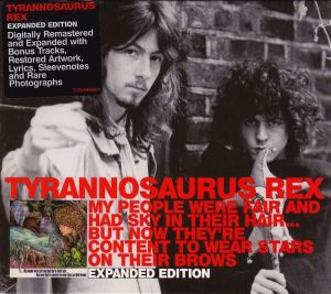 Tyrannosaurus Rex - My People Were Fair And Had Sky In Their Hair... But Now They're Content To Wear Stars On Their Brows (Expanded Edition) (2004)