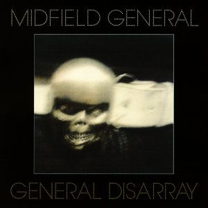 Midfield General - General Disarray (2008)