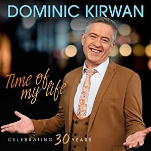 Dominic Kirwan - Time Of My Life Celebrating 30 Years (2019)