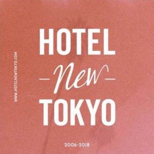 Hotel New Tokyo - 2006-2018 (2021)