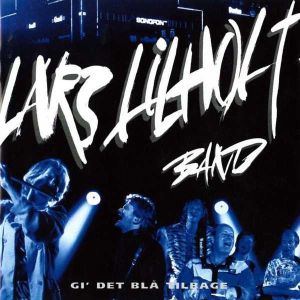 Lars Lilholt Band - Gi' Det Blå Tilbage (1998)