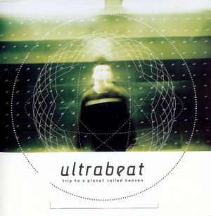 Ultrabeat (2) - Trip To A Planet Called Heaven (1999)