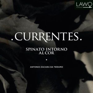 Currentes / Antonio Zacara Da Teramo - Spinato Intorno Al Cor (2011)