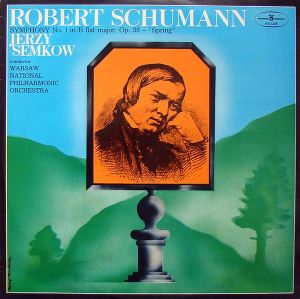 Robert Schumann / Jerzy Semkow / Warsaw National Philharmonic Orchestra - I Symfonia B-dur Op. 38 - "Wiosenna" = Symphony No. 1 In B Flat Major, Op. 38 - "Spring"