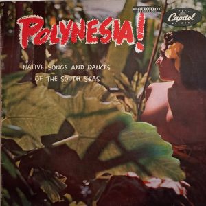 The Royal Polynesians / Charles Mauu - Polynesia! - Native Songs And Dances From The South Seas (1956)
