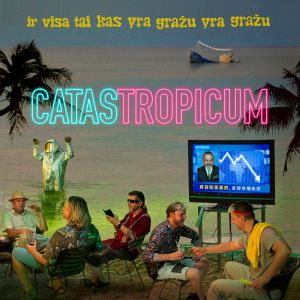 Ir Visa Tai, Kas Yra Gražu, Yra Gražu - Catastropicum (2022)