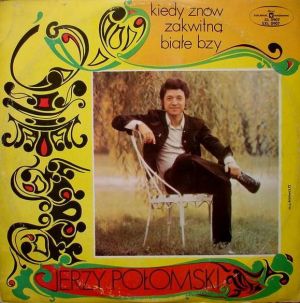 Jerzy Połomski - Kiedy Znów Zakwitną Białe Bzy (1972)