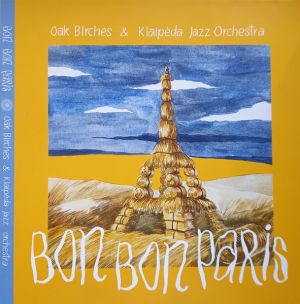 Oak Birches / Klaipėda Jazz Orchestra - Bon Bon Paris (2020)