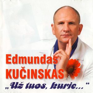 Edmundas Kučinskas - Už Tuos, Kurie... (2003)