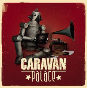 Caravan Palace - Caravan Palace (2010)
