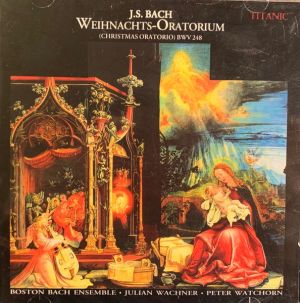 J.S. Bach / Peter Watchorn / Boston Bach Ensemble / Julian Wachner - Weihnachts-Oratorium (Christmas Oratorio) BWV 248 (2000)