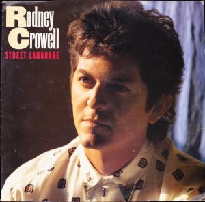 Rodney Crowell - Street Language (1986)