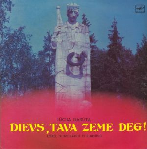 Lūcija Garūta - Dievs, Tava Zeme Deg! (1989)