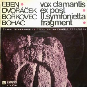 Czech Philharmonic Orchestra / Eben / Dvořáček / Bořkovec / Boháč - Vox Clamantis • Ex Post • II. Symfonietta • Fragment (1972)