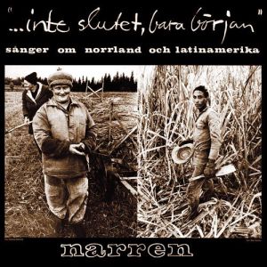 Narren - ...Inte Slutet Bara Början - Sånger Om Norrland Och Latinamerika (1972)