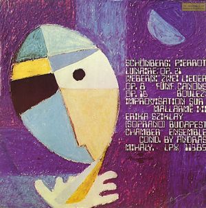 Boulez / Schönberg / Webern / Erika Sziklay / András Mihály / Budapest Chamber Ensemble - Pierrot Lunaire Op. 21 / Zwei Lieder Op. 8 / Fünf Canons Op. 16 / Improvisation Sur Mallarmé I-Il