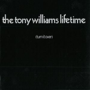 The Tony Williams Lifetime - (Turn It Over) (2011)