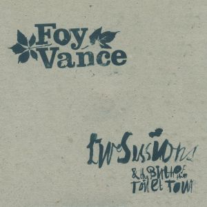 Foy Vance - Live Sessions & The Birth Of The Toilet Tour (2005)