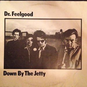 Dr. Feelgood - Down By The Jetty (1975)