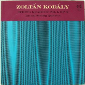 Zoltán Kodály / Tátrai String Quartet - String Quartet No. 1, Op. 2 (1967)