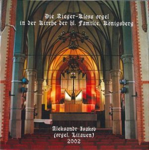 Aleksandr Isakov - Orgel Rieger-Kloss In Der Kirche Der Hl. Familie, Königsberg (2002)