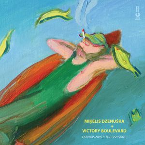Miķelis Dzenuška / Uzvaras Bulvāris - LATVIJAS ZIVIS // THE FISH SUITE (2025)